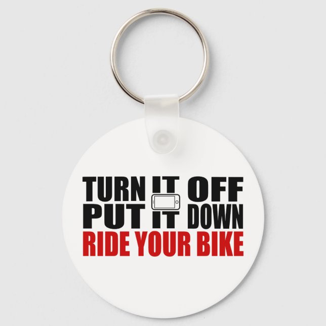 Turn It Off, Put It Down, Ride Your Bike Key Ring (Front)