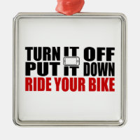 Turn It Off, Put It Down, Ride Your Bike