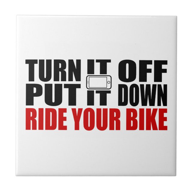 Turn It Off, Put It Down, Ride Your Bike Tile (Front)