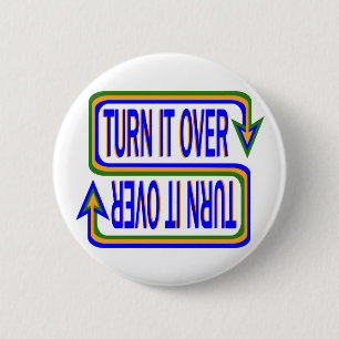 Turn it Over 6 Cm Round Badge