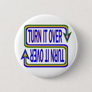 Turn it Over 6 Cm Round Badge