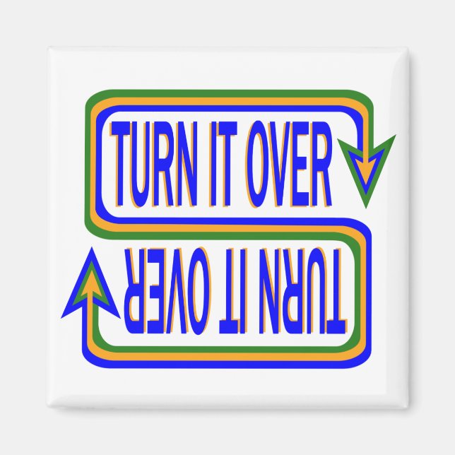 Turn It Over Inspirational Saying Quote Magnet (Front)