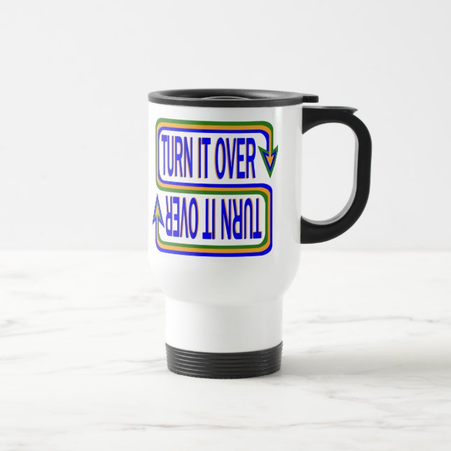 Turn It Over Inspirational Saying Quote Travel Mug (Right)