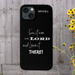 Turn it Over to the Lord and Leave it There iPhone 13 Case