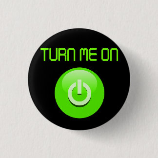 Turn Me On 3 Cm Round Badge