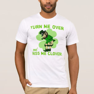 Turn Me Over and Kiss Me Clover T-Shirt