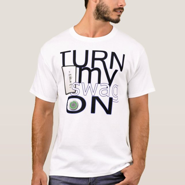 Turn My Swag On T-Shirt (Front)