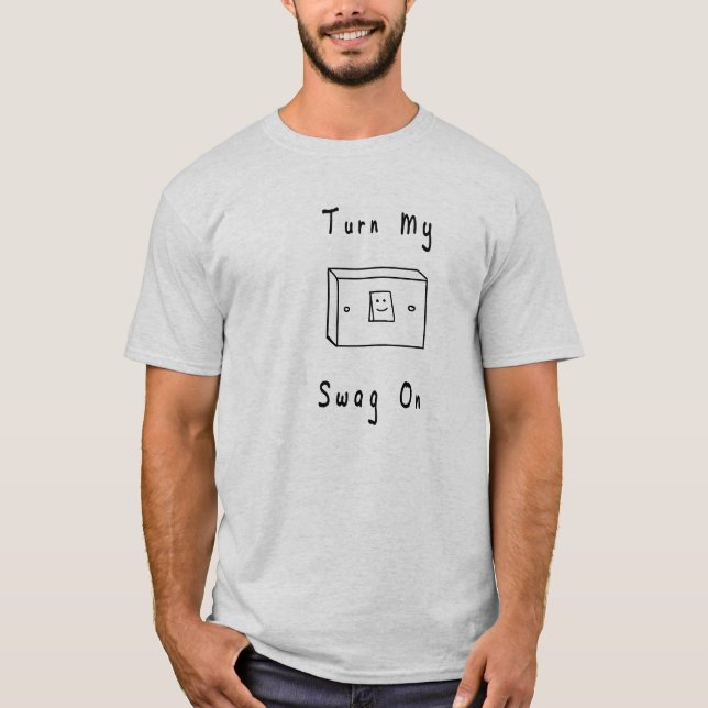 Turn My Swag On T-Shirt (Front)