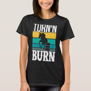 Turn N Burn Barrel Racing Cowgirl Barrel Racer Hor T-Shirt
