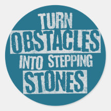 Turn obstacles into stepping stones