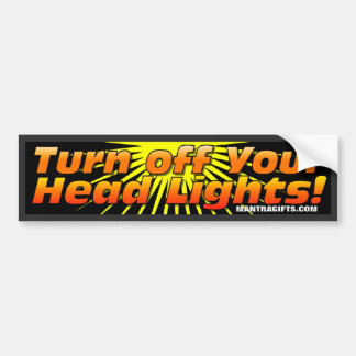 TURN OFF YOUR HEAD LIGHTS BUMPER STICKER - ORANGE