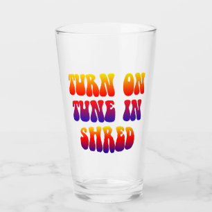 Turn On Tune In Shred Glass