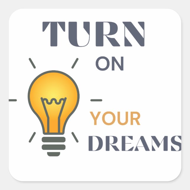 Turn on your dreams square sticker (Front)