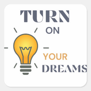 Turn on your dreams square sticker