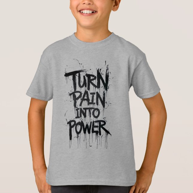 Turn pain into power T-Shirt (Front)