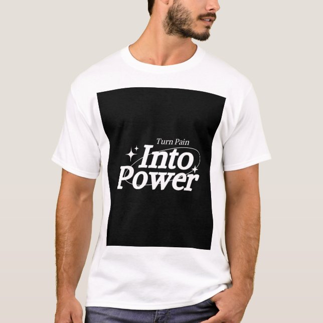 TURN PAIN INTO POWER T-Shirt (Front)
