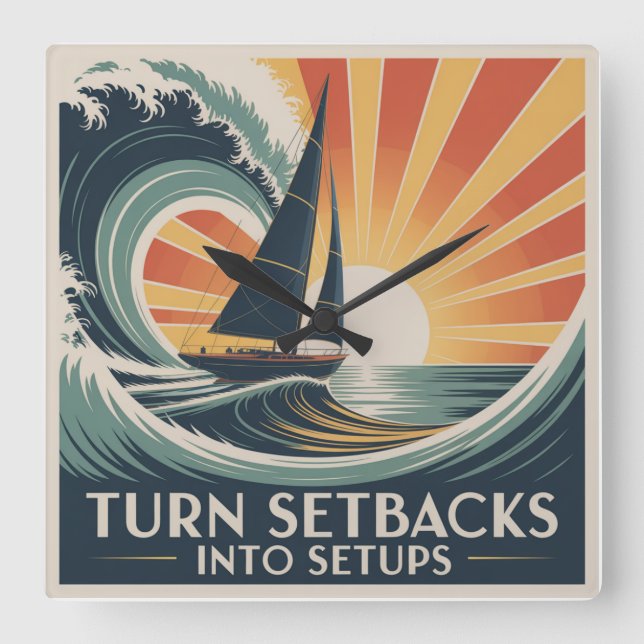 Turn Setbacks Into Setups Square Wall Clock (Front)