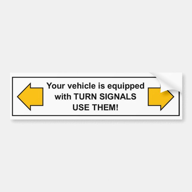 Turn Signals... USE THEM! Bumper Sticker (Front)