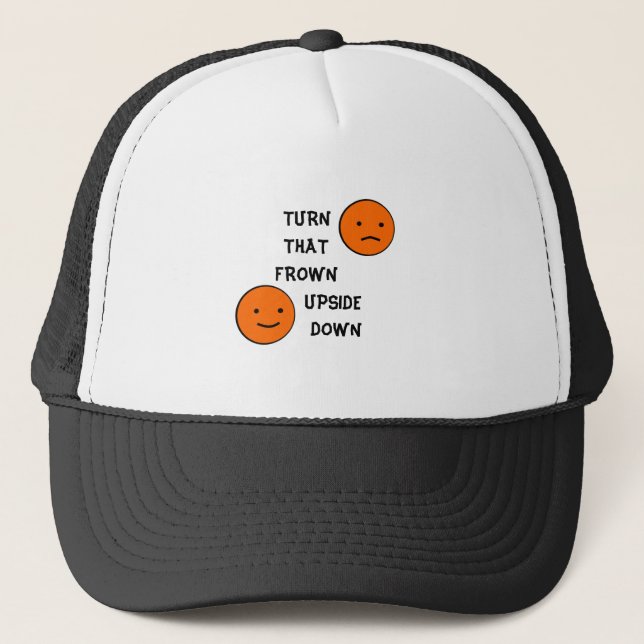 Turn That Frown Upside Down t shirts Trucker Hat (Front)