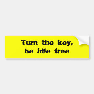 Turn the key, be idle free bumper sticker