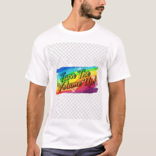 "Turn the Volume Up" an explosive T shirt feature