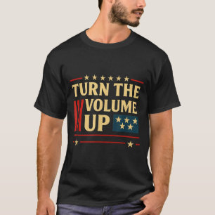 Turn The Volume Up T-Shirt