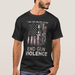 Turn This Pain Into Action End Gun Violence Us Fl T-Shirt