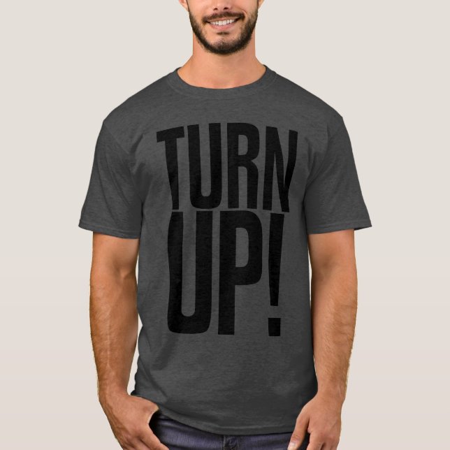 TURN UP friend T-Shirt (Front)