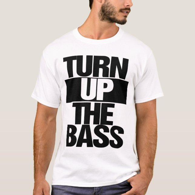 Turn Up The Bass T-Shirt (Front)