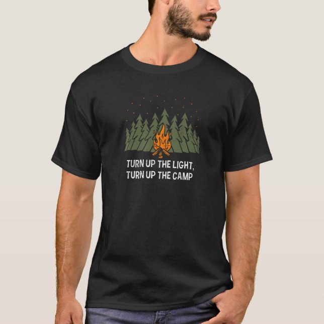 Turn Up The Camp Light Wildlife Camping Outdoor Ca T-Shirt (Front)
