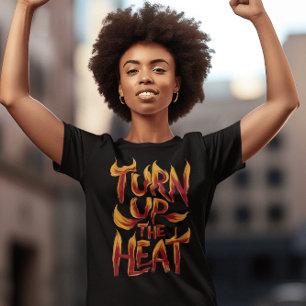 Turn Up The Heat stylised T-Shirt