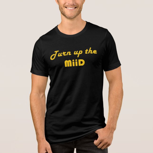 Turn up the MiiD Tri-Blend Shirt (Front)