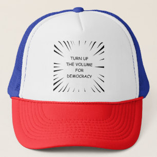 Turn Up The Volume For Democracy Trucker Hat