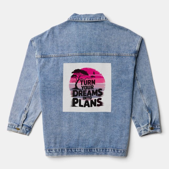 Turn your dreams into plans denim jacket (Back)