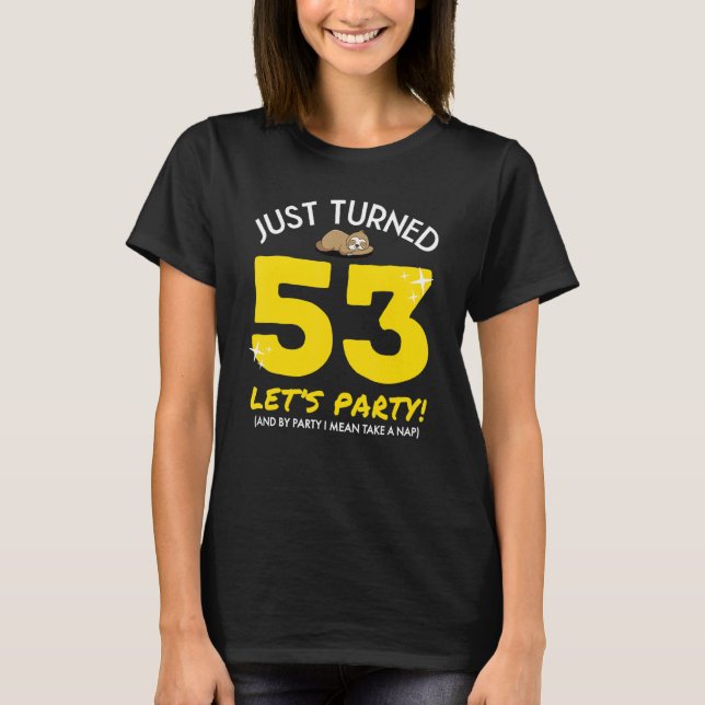 Turned 53 Party Take Nap Funny 53rd Birthday Sloth T-Shirt (Front)