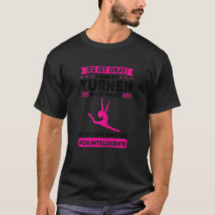 Turnen Ist Was Für Intelligente Turnen Mädchen T-Shirt