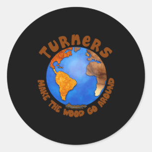 Turners Globe Funny Woodturning Earth T Shirt  Classic Round Sticker
