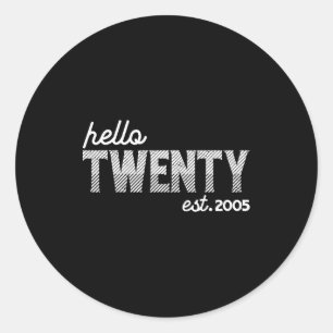 Turning 20th Birthday - Hello Twenty - Est. 2005 Classic Round Sticker