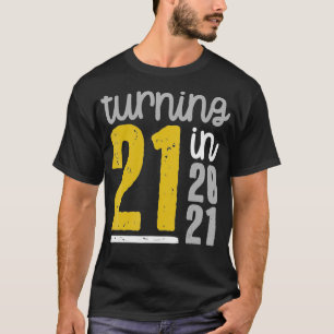 Turning 21 in 2021 21st Birthday Meme Funny Quote T-Shirt