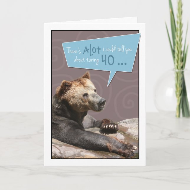 Turning 40 Humorous Birthday Card with Grizzly Det (Front)