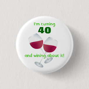 Turning 40 with wine glasses button