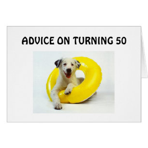 TURNING "50" BIRTHDAY ADVICE