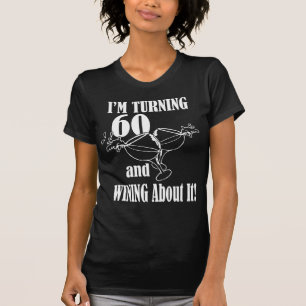 Turning 60 And Wining About It T-Shirt