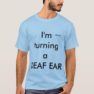 "TURNING A DEAF EAR" DEAF GUY T-shirt, Lt Blue T-Shirt