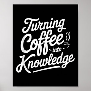 Turning Coffee Into Knowledge _1  Poster