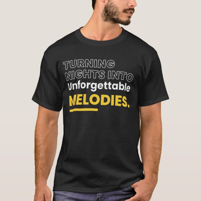 Turning Nights Into Unforgettable Melodies  EDM DJ T-Shirt (Front)