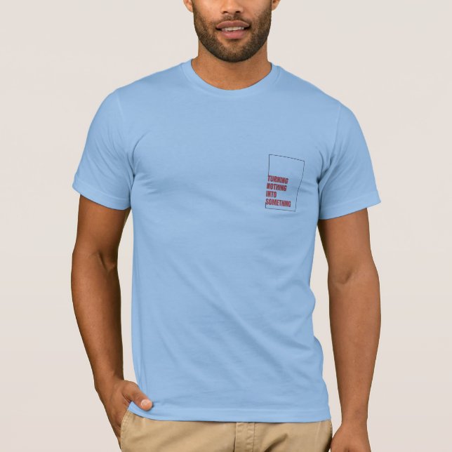 Turning Nothing Into Something – Self-Made Success T-Shirt (Front)