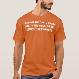 Turning Rust into Trust Thats the Magic of an Auto T-Shirt