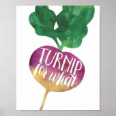 Turnip for What | Veggie Pun Poster (Front)