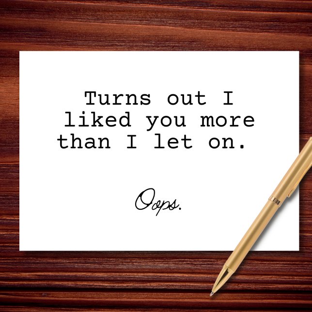 Turns Out I Liked You More Than I Let On Card (Creator Uploaded)